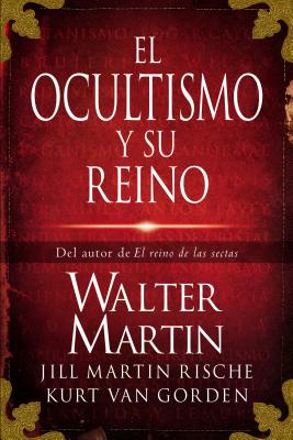 El Ocultismo y su Reino - Martin, Walter, and Van Gorden, Kurt, and Rische, Jill Martin