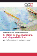 El Oficio de Investigar: Una Estrategia Didactica