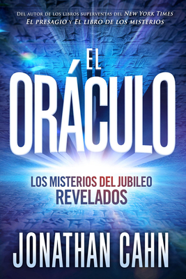 El Orculo: Los Misterios del Jubileo Revelados / The Oracle: The Jubilean Myste Ries Unveiled - Cahn, Jonathan