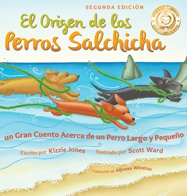 El Origen de los Perros Salchicha (Second Edition Spanish/English Bilingual Hard Cover): Un Gran Cuento Acerca de un Perro Largo y Pequeo (Tall Tales # 1) - Jones, Kizzie, and Winston, Alfonso (Translated by)