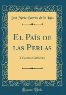 El Pas de Las Perlas: Y Cuentos Californios (Classic Reprint)