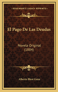 El Pago de Las Deudas: Novela Original (1884)