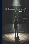 El palacio de los cr?menes; ?, El pueblo y sus opresores; tercera y ultima ?poca de Mar?a la hija de un jornalero; 2