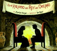 El Palacio del Rey del Oceano, En - Singer, Marilyn, and Marcuse, Aida E (Translated by), and Rand, Ted (Illustrator)