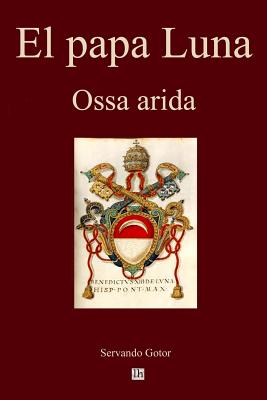 El Papa Luna: Ossa Arida - Gotor, Servando