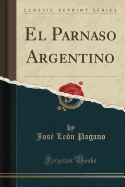 El Parnaso Argentino (Classic Reprint)