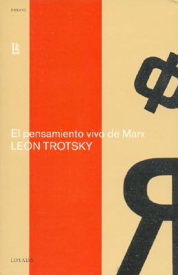 El Pensamiento Vivo de Marx - Trotsky, Leon