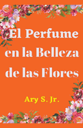 El Perfume en la Belleza de las Flores