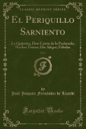 El Periquillo Sarniento, Vol. 1: La Quijotita; Don Catr?n de la Fachenda; Noches Tristes; D?a Alegre; Fbulas (Classic Reprint)