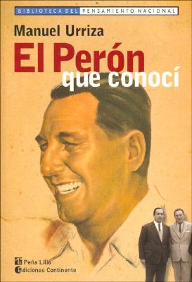 El Peron Que Conoci - Urriza, Manuel