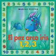 El Pez Arco Iris 1,2,3 - Pfister, Marcus, and Fernandez, Queta (Translated by)