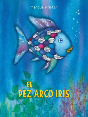 El Pez Arco Iris: (Spanish Edition) - Pfister, Marcus