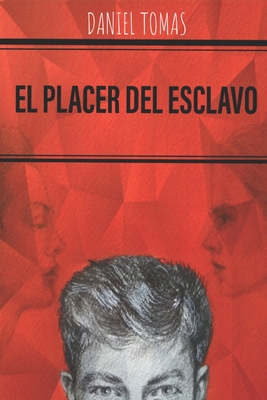 El placer del esclavo o un pene de alquiler - Thomas, Daniel