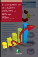 El planeamiento estrat?gico en hoteler?a: un plan de negocios