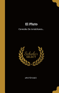 El Pluto: Comedia De Arist?fanes...