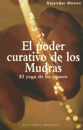 El Poder Curativo de los Mudras: El Yoga de las Manos - Menen, Rajendar