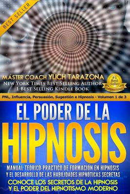 El Poder de la HIPNOSIS: Manual Terico-Prctico de Formacin en HIPNOSIS Y el Desarrollo de las Habilidades Hipnticas Secretas - Murillo Velazco, Mariam Charytin, and Tarazona Gil, Ylich Eduard