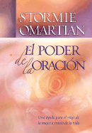 El Poder De La Oracion /the Power of Praying: Ayuda Para El Peregrinaje De La Mujer a Traves De La Vida/ Help for the Women's Pilgramage Towards Life - Omartian, Stormie