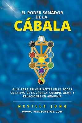 El Poder Sanador de la Cbala - Jung, Neville, and Arbelaez, Juan David