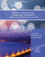 El Primer Libro de Lectura en Ingl?s para Principiantes: Biling?e con Traducci?n del Ingl?s al Espaol