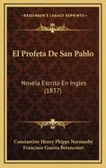 El Profeta de San Pablo: Novela Escrita En Ingles (1837)