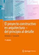 El proyecto constructivo en arquitectura-del principio al detalle: Volumen 3 Ejecucin