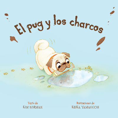 El Pug Y Los Charcos (Spanish Edition) - Norman, Kim, and Yamaguchi, Keika (Illustrator)