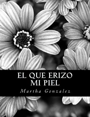 El Que Erizo Mi Piel: Sublime - Gonzalez, Martha