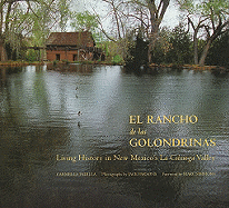 El Rancho de Las Golondrinas: Living History in New Mexico's La Ci?nega Valley: Living History in New Mexico's La Ci?nega Valley