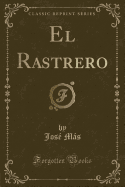 El Rastrero (Classic Reprint)