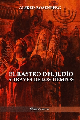 El rastro del jud?o a trav?s de los tiempos - Rosenberg, Alfred