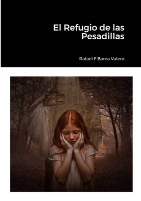 El Refugio de las Pesadillas - Barea Valero, Rafa Fernando