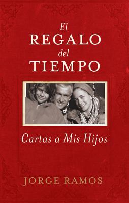 El Regalo del Tiempo: Cartas a MIS Hijos - Ramos, Jorge del Rayo (Read by)