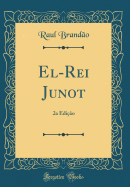 El-Rei Junot: 2a Edio (Classic Reprint)