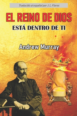 El Reino de Dios est dentro de ti - Flores, J L (Editor), and Murray, Andrew