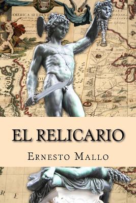El Relicario: Los Primeros Tres Siglos de la Argentina - Mallo, Ernesto