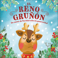 El Reno Grun (the Grumpy Reindeer): Un Cuento de Navidad Sobre La Generosidad