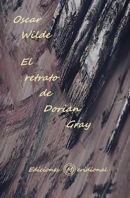 El Retrato de Dorian Gray - Meridional, Ediciones (Editor), and Wilde, Oscar