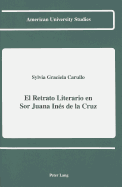 El Retrato Literario En Sor Juana Ines de La Cruz - Carullo, Sylvia G