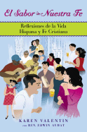 El Sabor de Nuestra Fe: Reflexiones de La Vida Hispana y Fe Cristiana - Valentin, Karen, and Aymat, Edwin, Reverend