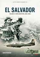 El Salvador: Volume 2: Conflagration, 1984-1992
