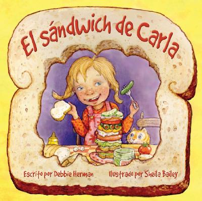 El Sandwich de Carla - Herman, Debbie, and Bailey, Sheila (Illustrator)