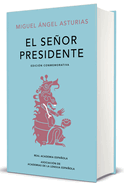 El Seor Presidente. Edicin Conmemorativa / The President. a Commemorative Edition