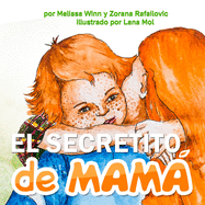 El Secretito de Mam: (Mother's Little Secret) Este libro se Asegurar de Que Su Pequeo se Duerma Sinti?ndose Seguro y Amado. Cuento Para Nios 4-8 Aos en Espaol, Libros Ilustrados Para Dormir