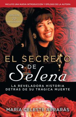 El Secreto de Selena (Selena's Secret): La Reveladora Historia Detrs Su Trgica Muerte - Arrars, Mar?a Celeste