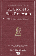 El secreto ms extrao: Una corta gua que te ayudar a mejorar tu vida