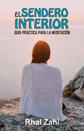 El Sendero Interior: Gu?a Prctica Para la Meditaci?n