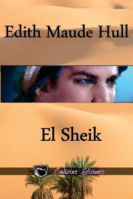 El Sheik - Steyr, Julieta M (Editor), and Ediciones, Crotoxina (Editor), and Hull, Edith Maude