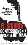 El Sicario: Confessions of a Cartel Hit Man