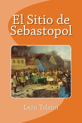 El Sitio de Sebastopol - Saguez, Edinson (Editor), and Tolstoi, Leon